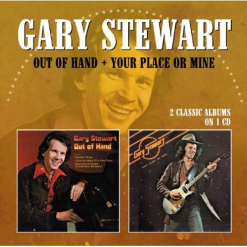 Gary Stewart: Out of Hand / Your Place or Mine - COMPACT DISCS