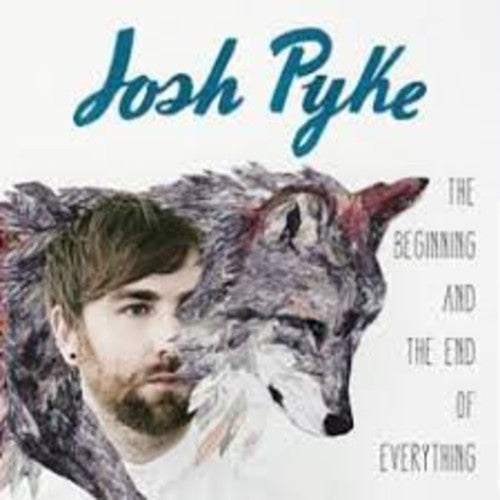 Josh Pyke: Beginning & the End of Everything - COMPACT DISCS