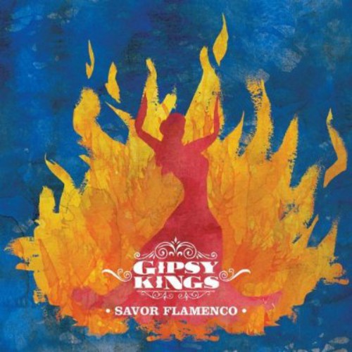 Gipsy Kings: Savor Flamenco - COMPACT DISCS