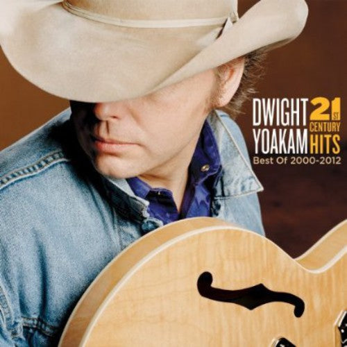 Dwight Yoakam: 21st Century Hits: Best Of 2000-2012 - COMPACT DISCS