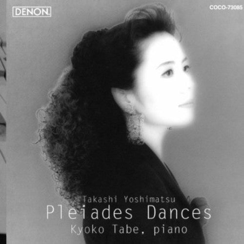 Kyoko Tabe: Takashi Yoshimatsu: Pleiades Dances - COMPACT DISCS