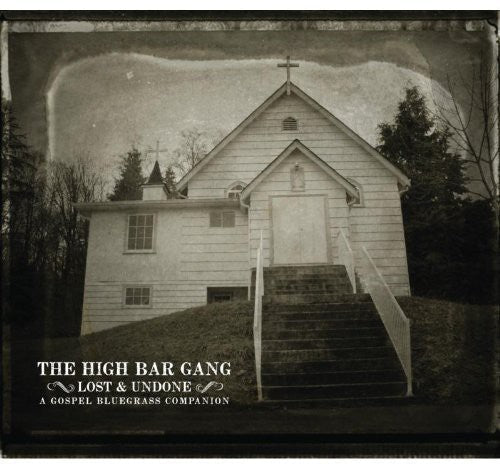 The High Bar Gang: Lost and Undone - COMPACT DISCS