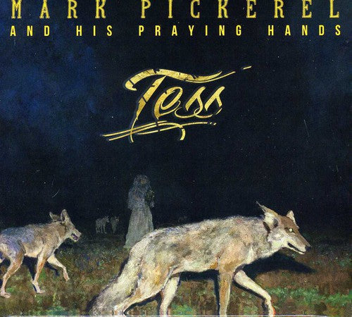 Mark Pickerel & His Praying Hands: Tess - COMPACT DISCS