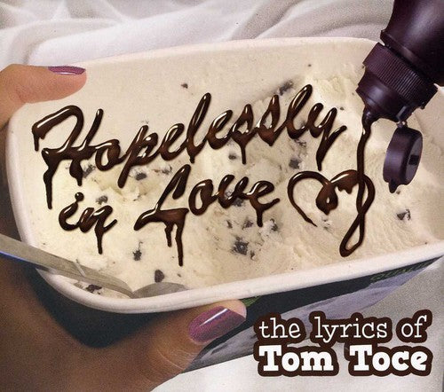 Various Artists: Hopelessly in Love: The Lyrics of Tom Toce - COMPACT DISCS