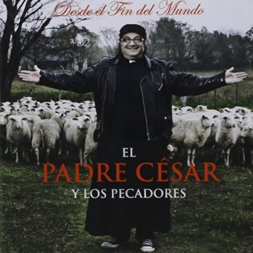 Padre Cesar Y Los Pecadores El: Desde El Fin Del Mundo - COMPACT DISCS