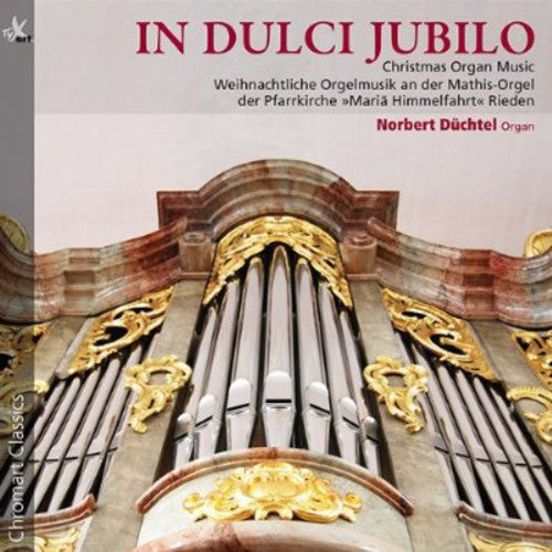 Norbert D chtel: In Dulci Jubilo: Christmas Organ Music - COMPACT DISCS