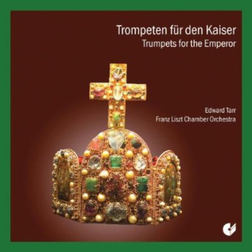 Edward H. Tarr: Trumpets for the Emperor - COMPACT DISCS