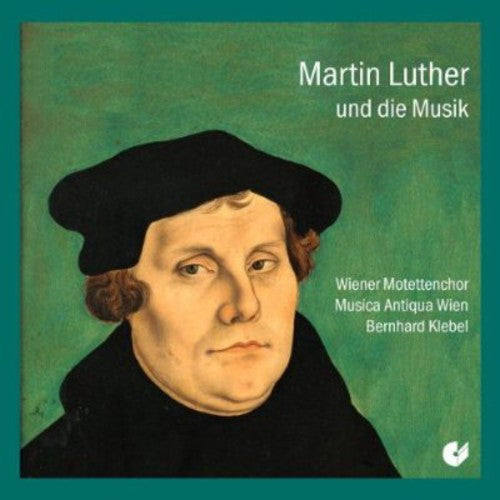 Walter / Klebel / Vienna Motet Choir: Luther & the Music - COMPACT DISCS