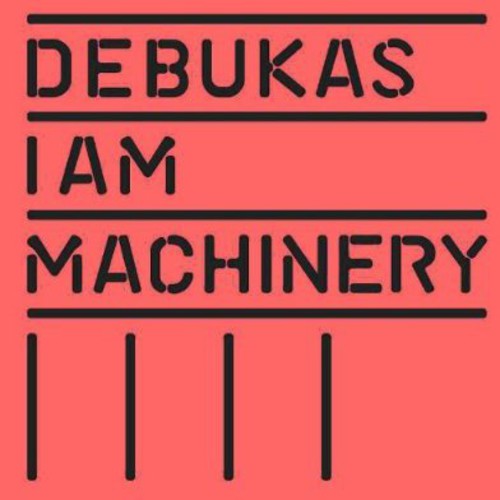 Debukas: I Am Machinery - COMPACT DISCS