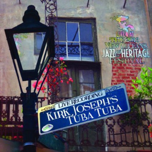 Kirk Joseph Tuba Tuba: Live at Jazzfest 2013 - COMPACT DISCS