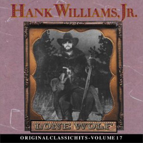 Hank Williams Jr.: Lone Wolf (Original Classic Hits 17) - COMPACT DISCS