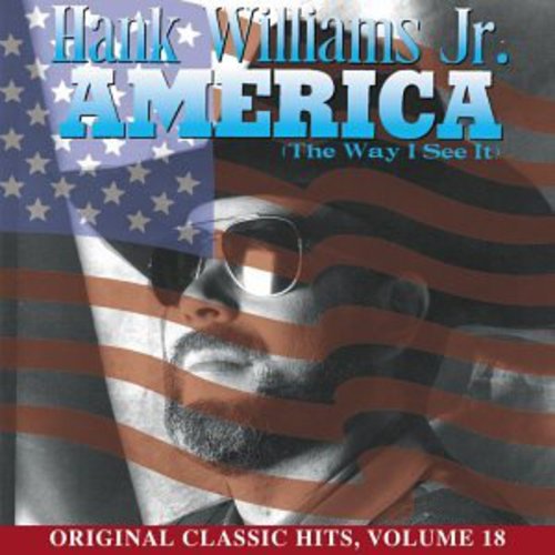 Hank Williams Jr.: America (Way I See It) (Original Classic Hits 18) - COMPACT DISCS