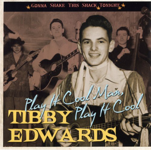 Tibby Edwards: Play It Cool Man, Play It Cool: Gonna Shake This Shack Tonight - COMPACT DISCS