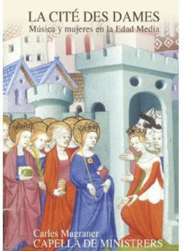 Capella De Ministrers / Magraner: La Cite Des Dames-Women & Music in Middle Ages - COMPACT DISCS