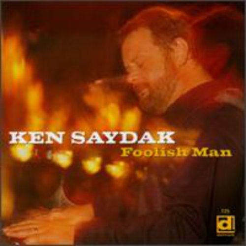 Ken Saydak: Foolish Man - COMPACT DISCS