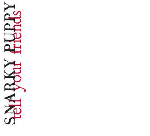 Snarky Puppy: Tell Your Friends - COMPACT DISCS