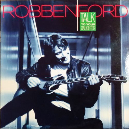 Robben Ford: Talk to Your Daughter - COMPACT DISCS