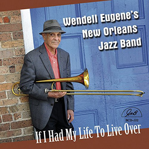 Wendell Eugene New Orleans Jazz Band: If I Had My Life to Live Over - COMPACT DISCS