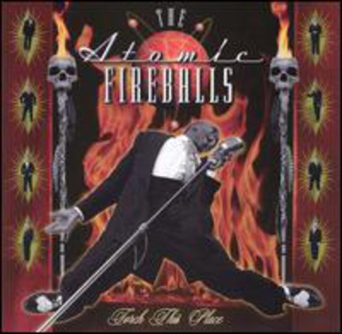 The Atomic Fireballs: Torch This Place - COMPACT DISCS