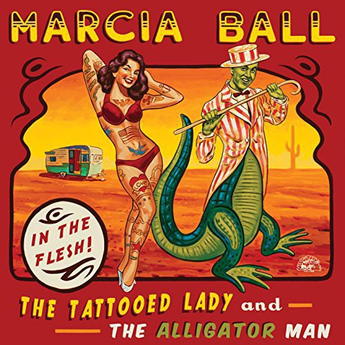 Marcia Ball: The Tattooed Lady and The Alligator Man - COMPACT DISCS
