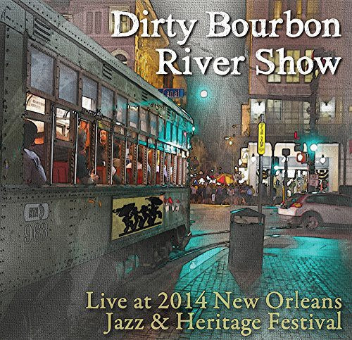 Dirty Bourbon River Show: Live at Jazz Fest 2014 - COMPACT DISCS
