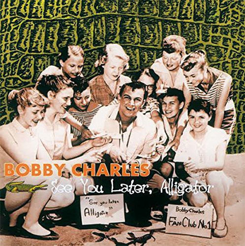 Bobby Charles: See You Later Alligator - VINYL LP