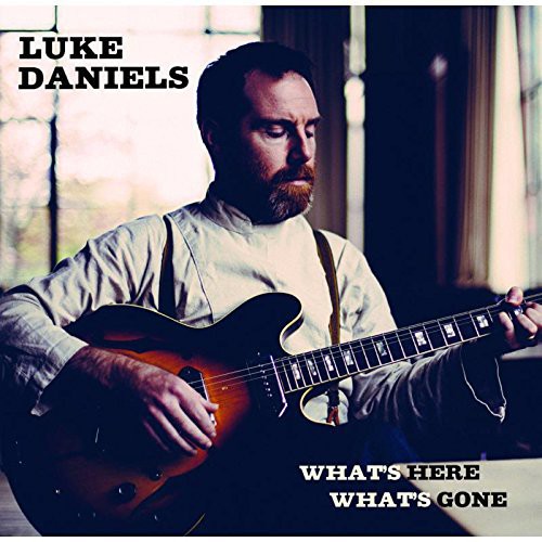 Luke Daniels: What's Here What's Gone - COMPACT DISCS