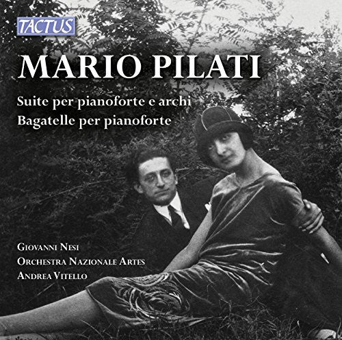 Mario Pilati: Suite Per Pianoforte E Archi & Bagatelle Per - COMPACT DISCS