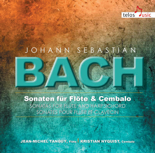 Bach, J.S. / Tanguy / Nyquist: Sons for Flute & Harpsichord - COMPACT DISCS