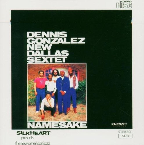 Dennis Gonzalez: Namesake: New Dallas Sextet - COMPACT DISCS