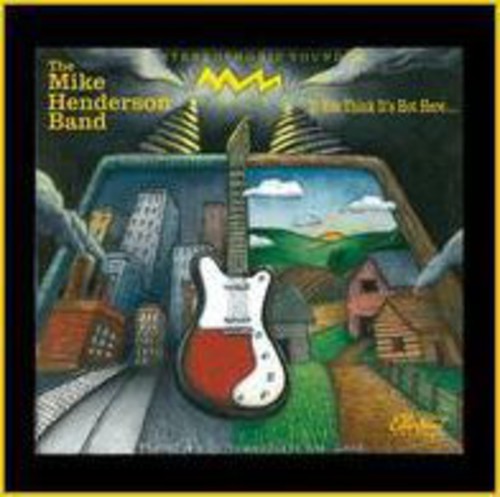Mike Henderson: If You Think It's Hot Here - COMPACT DISCS