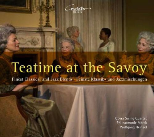 Rossini / Opera Swing Quartet / Merck / Heinzel: Teatime at the Savoy: Finest Classical & Jazz - COMPACT DISCS