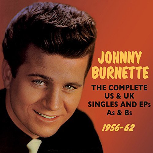 Johnny Burnette: Complete Us & UK Singles & Eps As & BS 1956-62 - COMPACT DISCS