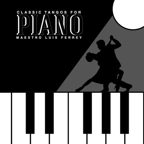 Luis Ferrey: Classic Tangos for Piano - COMPACT DISCS