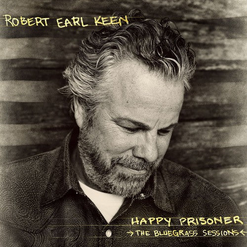 Robert Earl Keen: Happy Prisoner: The Bluegrass Sessions - COMPACT DISCS