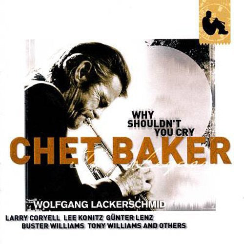 Chet Baker: Why Shouldn't You Cry - COMPACT DISCS