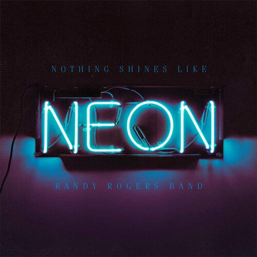 Randy Rogers: Nothing Shines Like Neon - VINYL LP