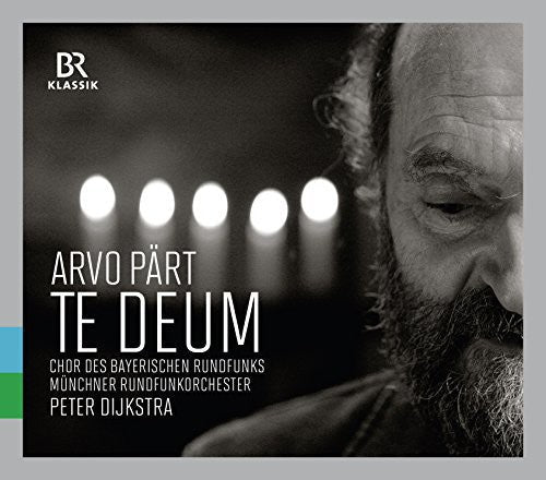 Part / Bavarian Radio Choir / Dijkstra: Arvo Paert: Te Deum - COMPACT DISCS