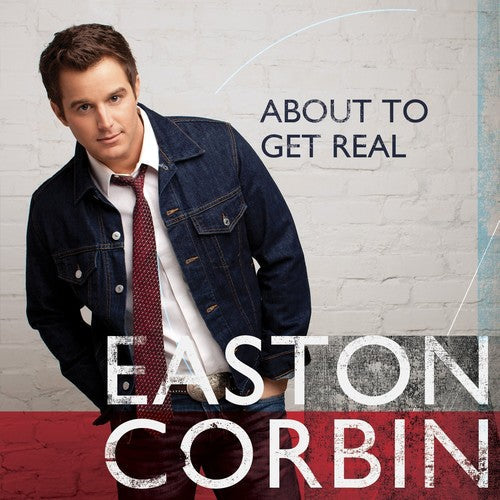Easton Corbin: About to Get Real - COMPACT DISCS