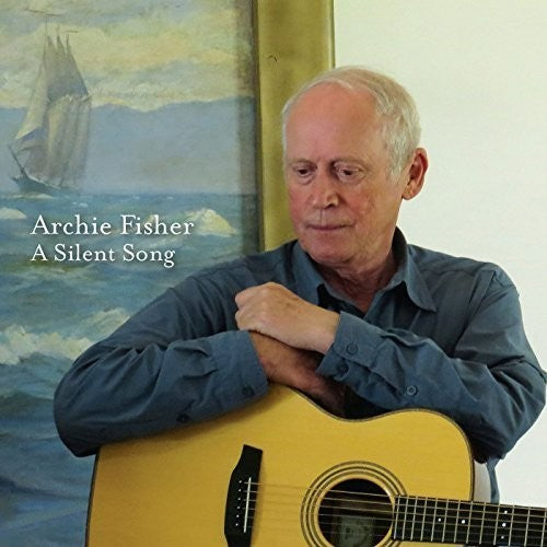 Archie Fisher: A Silent Song - COMPACT DISCS