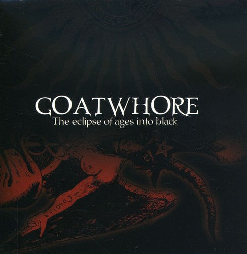 Goatwhore: The Eclipse Of Ages Into Black - COMPACT DISCS