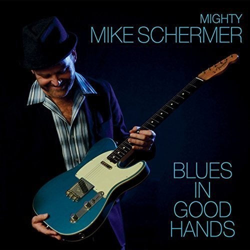 Mighty Mike Schermer: Blues in Good Hands - COMPACT DISCS