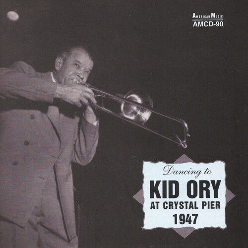 Kid Ory: Kid Ory at Crystal Pier 1947 - COMPACT DISCS