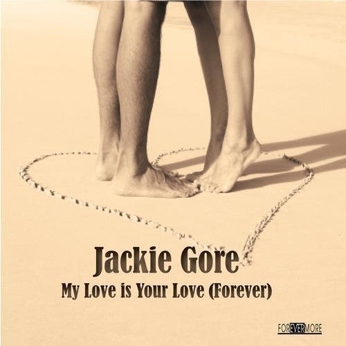 Jacki Gore: My Love Is Your Love (Forever) - COMPACT DISCS