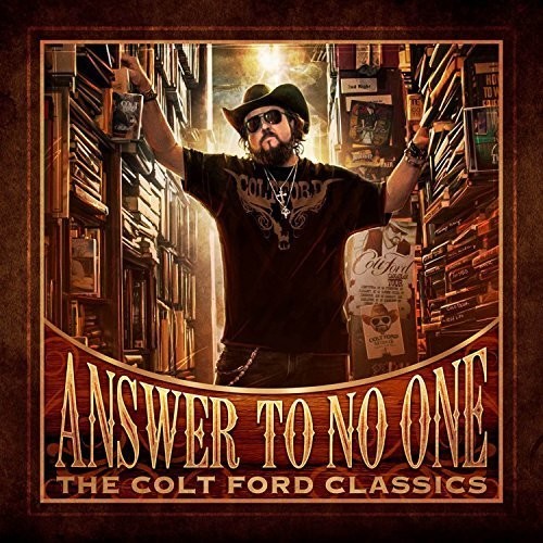 Colt Ford: Answer to No One: The Colt Ford Classics - COMPACT DISCS