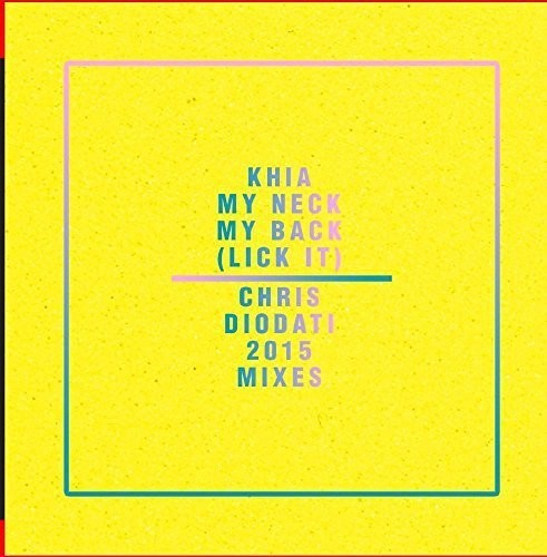 Khia: My Neck, My Back (Lick It) - Chris Diodati 2015 Mixes - COMPACT DISCS