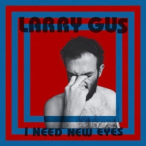 Larry Gus: I Need New Eyes - COMPACT DISCS