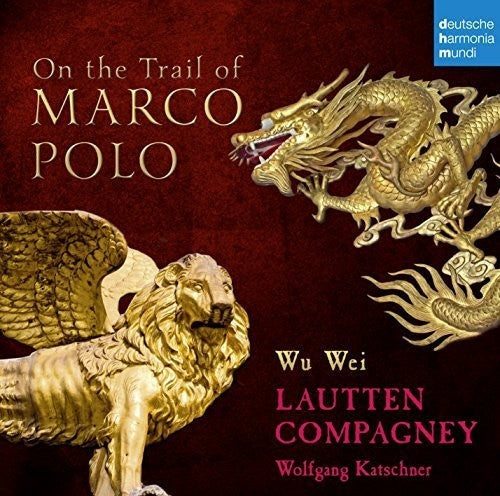 Lautten Compagney / Wu Wei: On the Trail of Marco Polo - COMPACT DISCS
