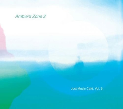 Various Artists: Ambient Zone 2 (Just Music Cafe, Vol. 5) - COMPACT DISCS