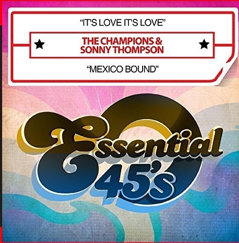 Champions & Thompson, Sonny: It's Love It's Love / Mexico Bound - COMPACT DISCS